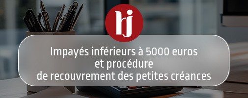 Impays infrieurs  5000 euros et procdure de recouvrement des petites crance