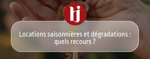 Locations saisonnires et dgradations : quels recours ?